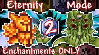 I FINALLY DID IT!! Eternity Enchantments-Only (Step 2: Hardmode)