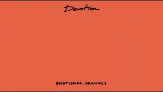 Emotional Oranges - Devotion [Lyric Video]