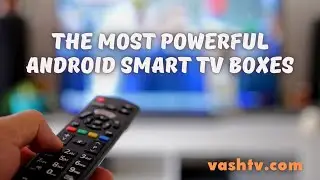The most powerful Android smart TV box! IPTV, 4K torrents online and heavy gaming. @Vashtvcom