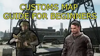 Customs Map Guide for Beginners (In-Depth) - Escape from Tarkov