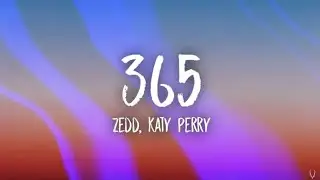 Zedd, Katy Perry - 365 (Lyrics)