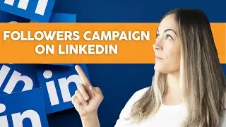 How to Create Followers Campaign on LinkedIn