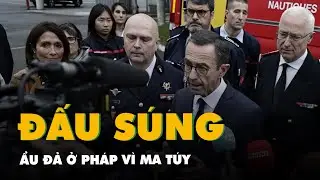 Hàng trăm người đấu súng, ẩu đả ở Pháp vì ma túy