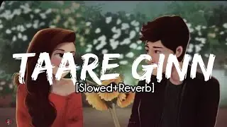 Mohit Chauhan & Shreya Ghoshal - Taare Ginn (Slowed+Reverb) | Dil Bechara | Sushant Singh Rajput |