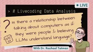 NLP Deep Dive, Livecoding: If LLMs understand language, are computers people?