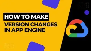 How to Make Version Changes in Google App Engine | GCP Tutorial