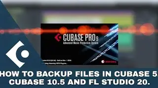 HOW TO BACKUP FILES IN CUBASE 5, CUBASE 10 5 AND FL STUDIO. 