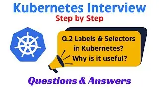 2. What is Labels and Selectors in Kubernetes? Kubernetes Interview Questions & Answers