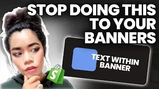 Stop doing this to your banners!  |shopify tutorial 2024