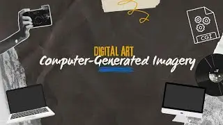 Arts 10 - Digital Art: Computer-Generated Imagery