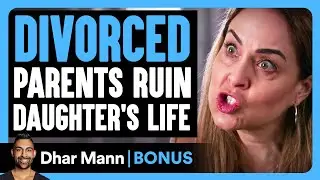 Divorced PARENTS RUIN Daughter's LIFE | Dhar Mann Bonus!