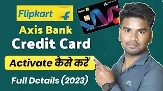 Flipkart axis bank credit card activation kaise kare | How to activate axis bank credit card 2023
