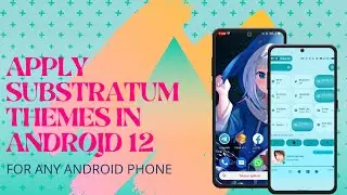 Apply Substratum Themes In Any Android 12 Phone | Substratum Theme For Any Android 12