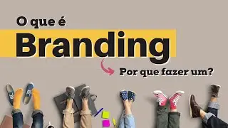 O QUE É BRANDING? (Entenda Como Destacar Seu Negócio No Mercado)