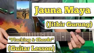 Jauna Maya - Jitbir Gurung | Guitar Lesson | Plucking & Chords |