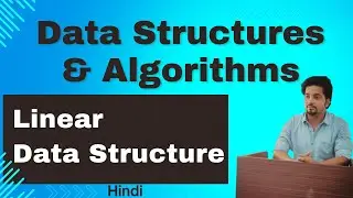 Data Structures and Algorithms : Linear  Data Structures