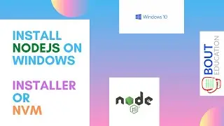 Install NodeJS on Windows 10 using Installer or NVM