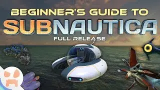 Subanutica Beginner's Guide! [FULL RELEASE] | Learning Subnautica