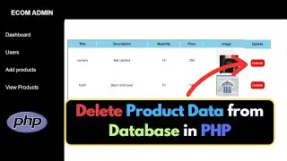 Delete Data from Database in PHP | PHP E-Commerce Project Tutorial