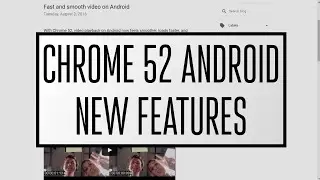 Google Chrome 52 for Android New Features!