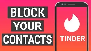 How to Block Your Contacts on Tinder