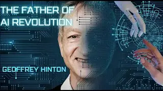 Geoffrey Hinton: GOD Father of AI Revolution