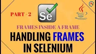 Handling Frames in Selenium Part -2 - Java (Frames inside a Frame)