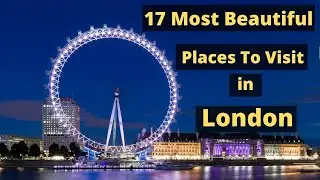 17 Tourist Places To Visit in London - Sightseeing in london