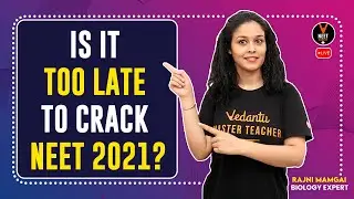 Is It Too Late to Crack NEET 2021? | NEET 2021 Preparation | NEET 2021 Strategy By Rajni Ma'am