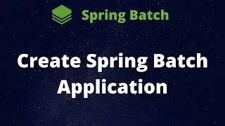 Create Spring Batch Application