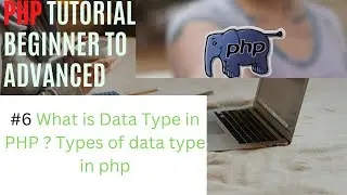 #6  What is Data Type in PHP ? Types of data type in php