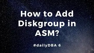 How to Add Diskgroup in ASM | 