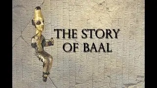 The Baal Cycle from Ancient Canaanite Mythology