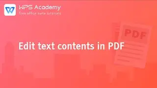 [WPS Academy] 1.2.1 PDF: Edit text contents in PDF