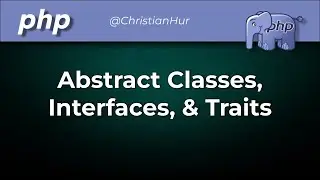 Advanced PHP - Abstract Classes, Interfaces, Traits