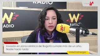 Sigue La W desde Hidroituango / Amiguismo en ICBF / Un año de invasión en zona céntrica de Bogotá