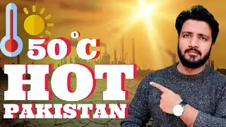 Heatwave in Pakistan | Why Heatwave Increasing Every Year | Istahsan Khan