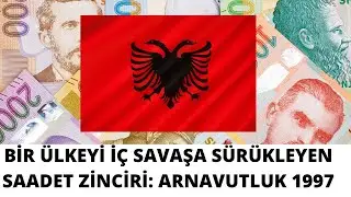 Bir Ülkeyi İç Savaşa Sürükleyen Ponzi SiSTEMİ- Saadet Zinciri Arnavutluk 1997