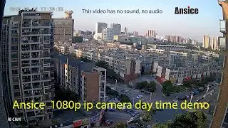 Ansice 2mp 1080p IP camera day time video demo  3.6mm lens