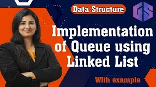 Lec-51: Implementation of Queue using Linked List | Enqueue() in Queue | Data Structure