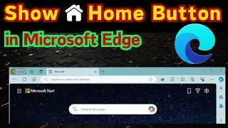 How to Show Home Button in Microsoft Edge | Turn On Home Button in Microsoft Edge Browser