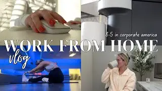 8-5 WFH VLOG: realistic day working in corporate america + morning/night routines!