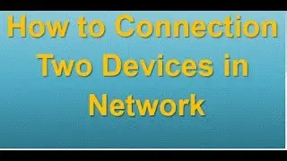 how to connect two computers via lan cable in windows 7 and windows 8.1/10
