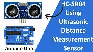 Using Ultrasonic Sensor HC-SR04 with Arduino Uno (Distance Measurement)