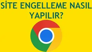 Google Chrome Site Engelleme Nasıl Yapılır?