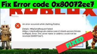 How To Fix Roblox Error 0x80072ee7 In Windows