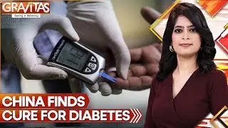 Gravitas | Medical marvel: China's new cure for diabetes