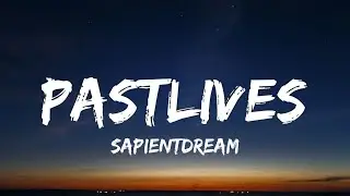 sapientdream - pastlives (lyrics)