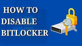 How To Remove/Disable BITLOCKER ENCRYPTION In Windows