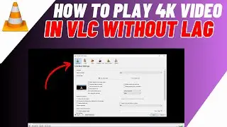 How To Play 4k Video In VLC Without Lag | 4k VLC Settings